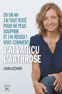 Comment j'ai vaincu l'arthrose [ancienne édition]